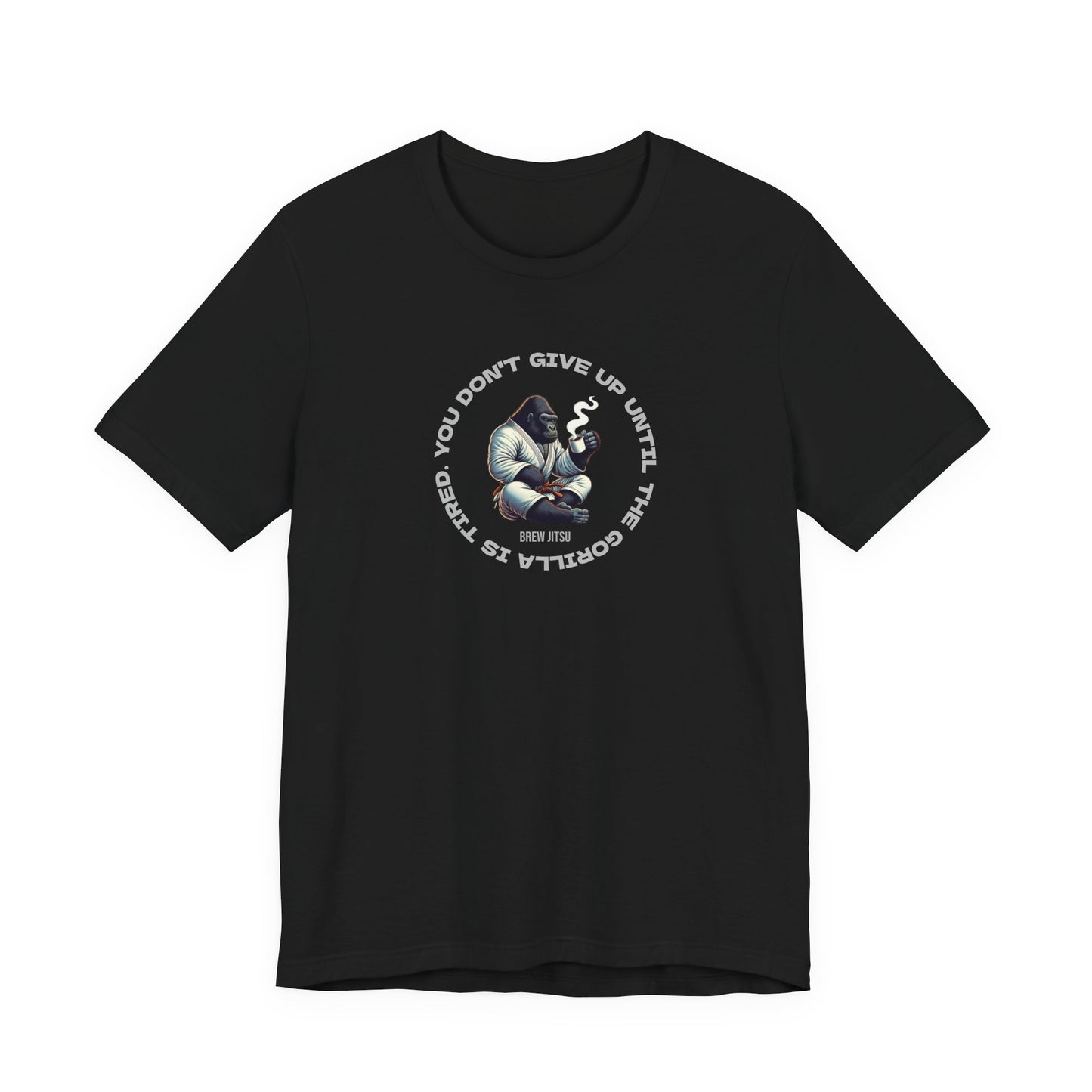 'You Don't Give Up Until The Gorilla Is Tired' T-Shirt